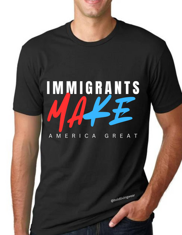 Immigrants Make America Great